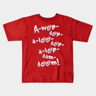 A-wop-bop-a-loo-bop-a-lop-bam-boom! (Tutti Frutti / White) Kids T-Shirt